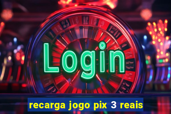 recarga jogo pix 3 reais